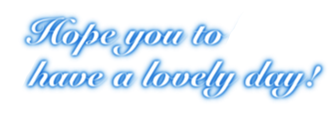Hope you have a lovely day